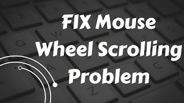 How to Fix Mouse Wheel Scrolling Problem Easy Way
