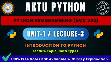 Python Programming Unit 1 | (L -03) | Data Types | AKTU B.Tech CSE (BCC302)