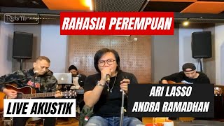 RAHASIA PEREMPUAN - ARI LASSO feat ANDRA RAMADHAN | LIVE AKUSTIK