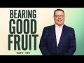 Bearing good fruit  disciple  chris hodges