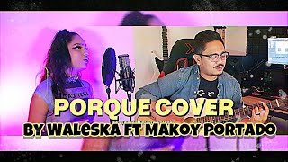 Maldita — Porque (Chavacano Version) | Cover By Waleska ft Makoy Portado