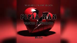 Pipia Man slowed X Reverbed by Wilzco wame Blood U0026 Sean Rii