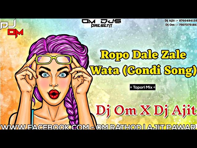 Ropo Dale Zale Wata (Gondi Song) Tapori Mix Dj Om Rathod & Dj Ajit Pawar class=
