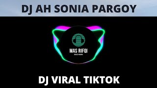 DJ AH SONIA PARGOY SLOW REMIX | cover Mas Rifqi