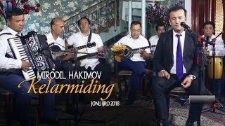 Mirodil Hakimov - Kelarmiding (Jonli ijro 2018)