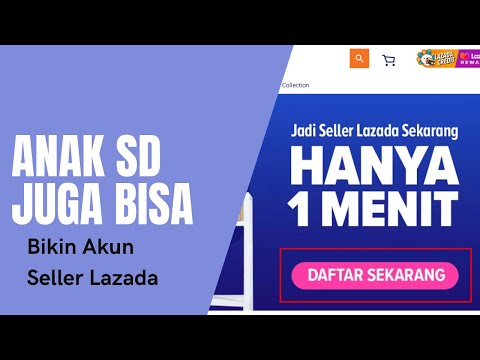 Kelas 3# Tutorial Cara Mulai Membuat Akun Seller/Penjual di Lazada