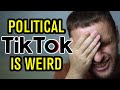 Political TikTok is WEIRD