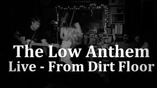 The Low Anthem - Live From Dirt Floor Studio