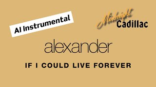 ALEXANDER If I Could Live Forever (AI Instrumental)