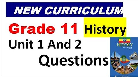 Grade 11 History unit 1 and 2   #Questions