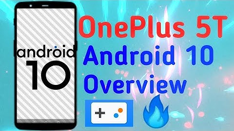 OnePlus 5T Android 10 Overview OFFICIAL (New Game Space,UI Design & more )  & OnePlus 5 !!