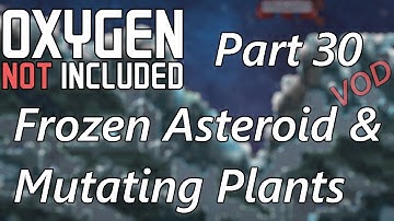 Frozen Asteroid & Mutating Plants for Achievements - All Mamba VOD Part 30 - Oxygen Not Included