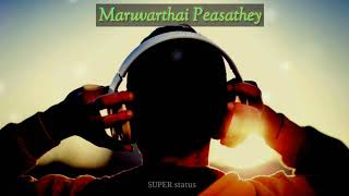 Maruvarthai Peasathey Enpt Maruvarthai Peasathey Whats App Status Tamil Love Song