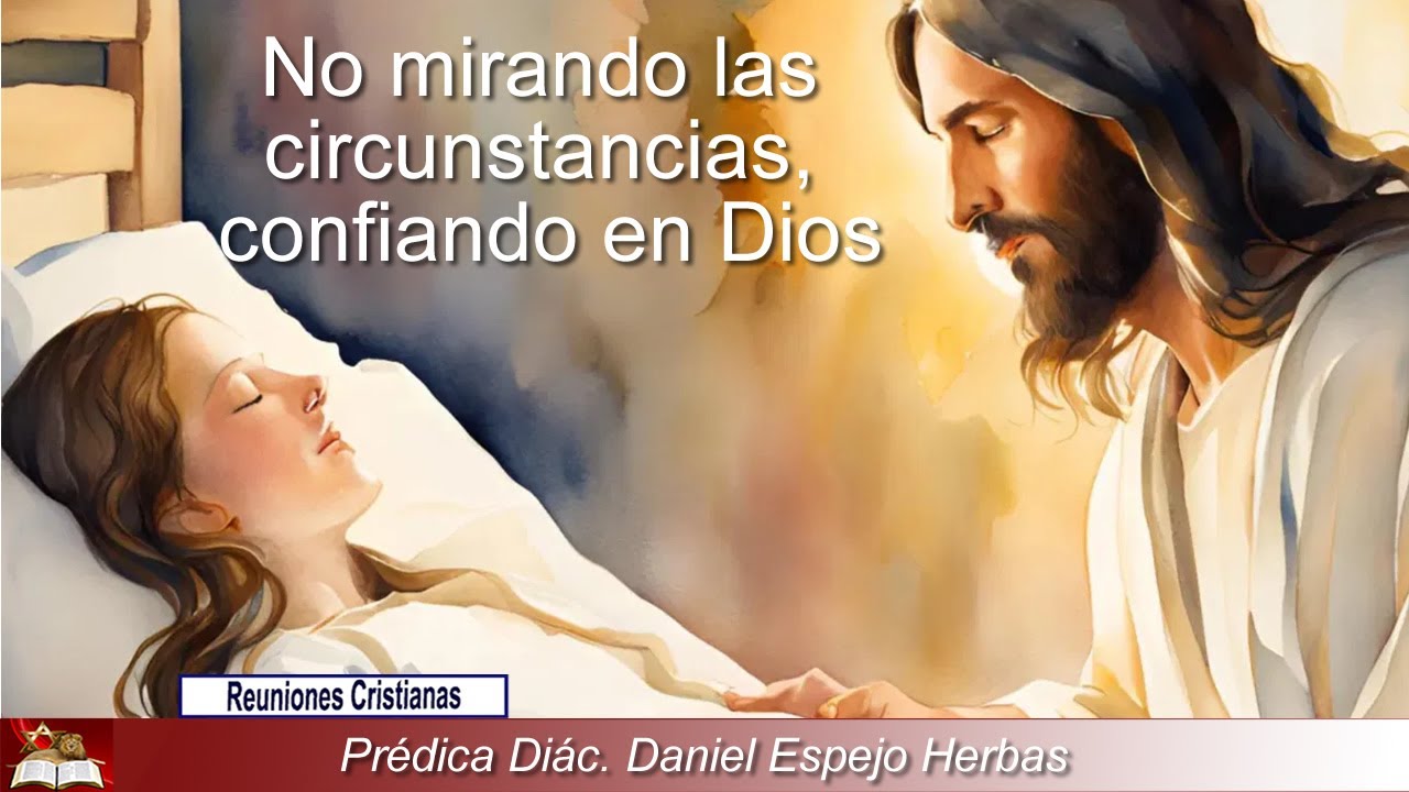 Prédica Diác. Daniel Espejo Herbas: "No mirando las circunstancias, confiando en Dios"