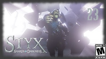 Styx Shards of Darkness - Part 23 -  Well That Was Sudden (THE END)