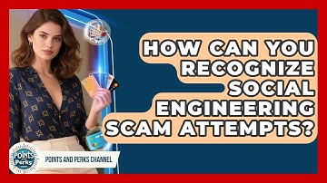 How Can You Recognize Social Engineering Scam Attempts? - Points and Perks Channel