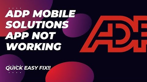 How to Solve Common ADP Mobile Solutions App Problems on iOS and Android
