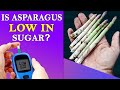 Is Asparagus Low in Sugar? | ( how to cook asparagus ) Dr  C L  Venkata Rao Gastroenterologist