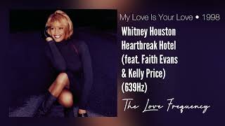 Whitney Houston - Heartbreak Hotel (feat. Faith Evans & Kelly Price) (639hz)