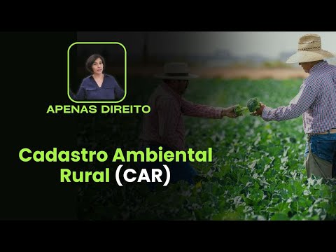 NÃO Perca o Prazo de inscrição Cadastro Ambiental Rural! Importância e Benefícios do Cadastro no CAR