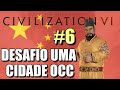 TOMEI A VIRADA ???🌏CIVILIZATION VI🌏OCC ONE CITY CHALLENGE🌎CHINA YONGLE *DIVINDADE* #6 [PT-BR]