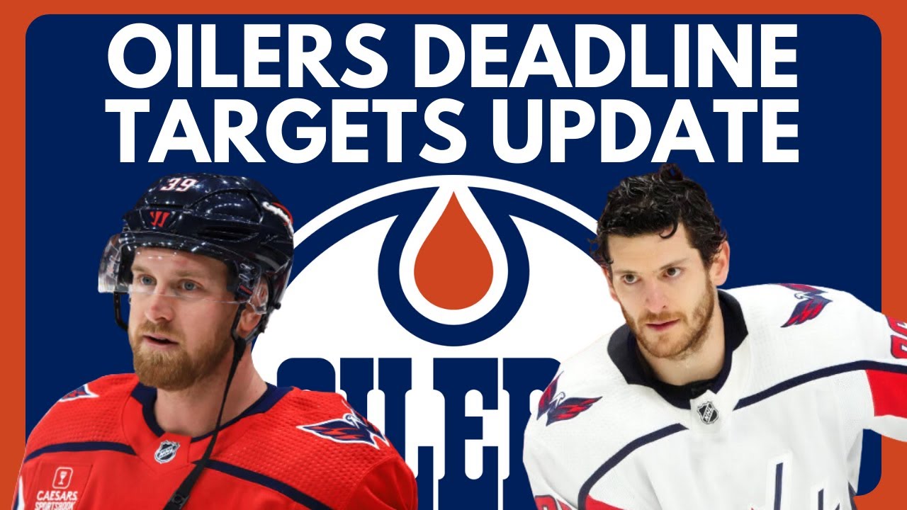 Edmonton Oilers Trade Deadline Targets Update | Evan Bouchard's Next ...