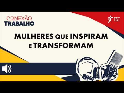 Inspiring Women: Achievements, Equality, and Workplace Challenges | Conexão Trabalho