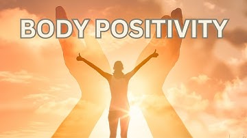 Body Positivity: Promote a Positive And Accepting Attitude Towards Your Body | Subliminal Messages