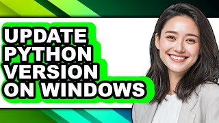 How to Update Python Version on Windows (updated)