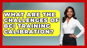 What Are The Challenges Of BCI Training Calibration? - Neurotech Insight Pro