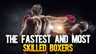 Top 10 'The Fastest and Most Skilled Boxers!