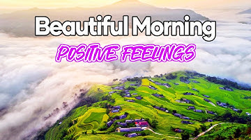 Beautiful Morning Music - Positive Feelings & Energy - The Most Beautiful Guitar Melody In The World