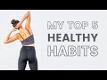 5 healthy habits that i swear by  be your best you 