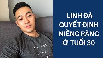 Quyết định niềng răng ở tuổi 30 và Linh chọn Niềng răng trong suốt Zenyum