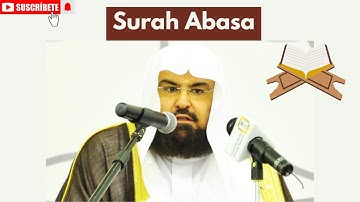 Surah Abasa (Arabic) – Abdul Rahman Al-Sudais | سورة عبس بصوت السديس