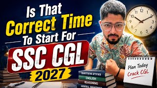 Is That Correct Time To Start For SSC CGL 2027 !! | Beginners Strategy To Crack SSC CGL 2027
