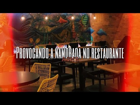 Asmr - Provocando a namorada no restaurante | Flower Asmr