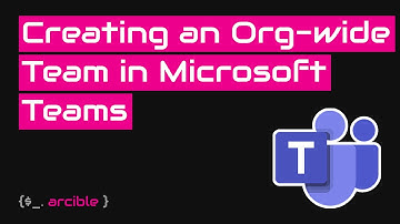Creating an Org-wide Team in Microsoft Teams