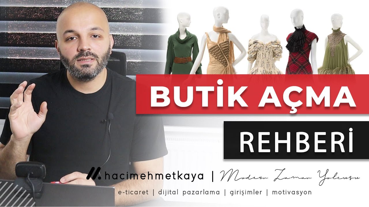 BUTİK AÇMA REHBERİ - E-Ticaret ve Mağaza Açma Süreci