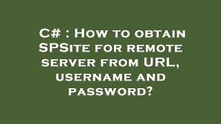 C# : How to obtain SPSite for remote server from URL, username and password