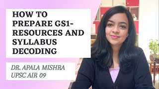 How to prepare GS1- detailed resources and syllabus- by Dr. Apala Mishra (UPSC AIR- 09)