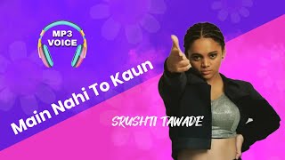 Main Nahi To Kaun: Srushti Tawade ! MP3 VOICE Thumb