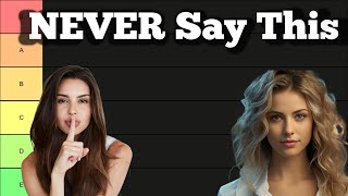 Things to NEVER Tell A Woman (TIER LIST)