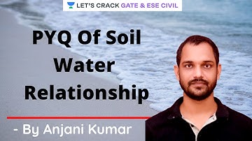 PYQ Of Soil Water Relationship | Soil Mechanics | GATE/ESE 2021 | Anjani Kumar