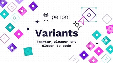 Penpot Variants - Smarter, cleaner and closer to code