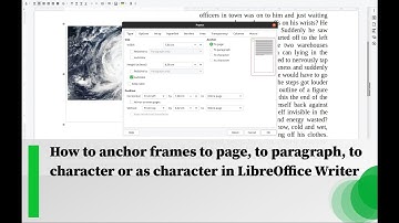 How to anchor frames to page, to paragraph, to character or as character in LibreOffice Writer