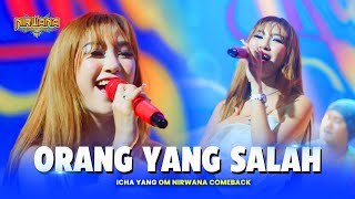 ORANG YANG SALAH - Icha Yang OM NIRWANA COMEBACK