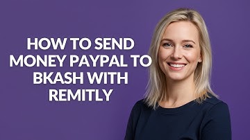 How to Send Money Paypal to Bkash with Remitly - Julia