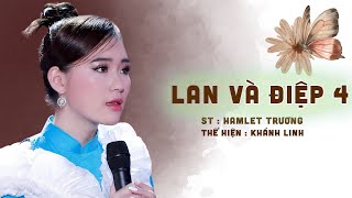 LAN VÀ ĐIỆP 4 - Khánh Linh hát trữ tình gây xúc động người nghe