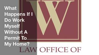 What Happens If I Do Work Myself Without A Permit To My Home?